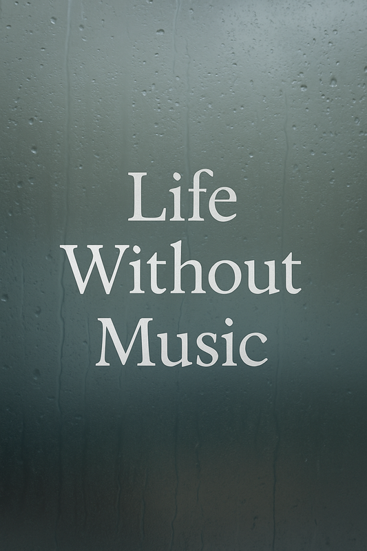 Life without music